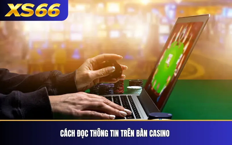Casino XS66 – Tổng Quan Sảnh Và Trò Chơi Trực Tuyến 3 Cách đọc thông tin trên bàn casino