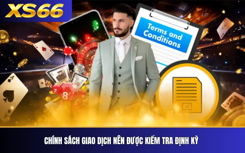 Chính Sách Giao Dịch XS66 – Những Thay Đổi Người Dùng Cần Theo Dõi 4 Chính sách giao dịch nên được kiểm tra định kỳ
