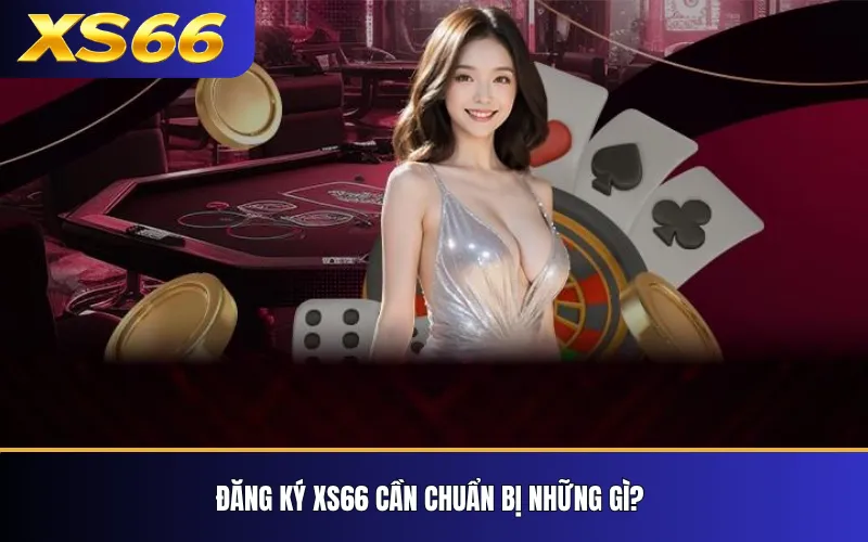Đăng Ký XS66 – Hướng Dẫn Tạo Tài Khoản Từng Bước 2 Đăng ký XS66 cần chuẩn bị những gì?