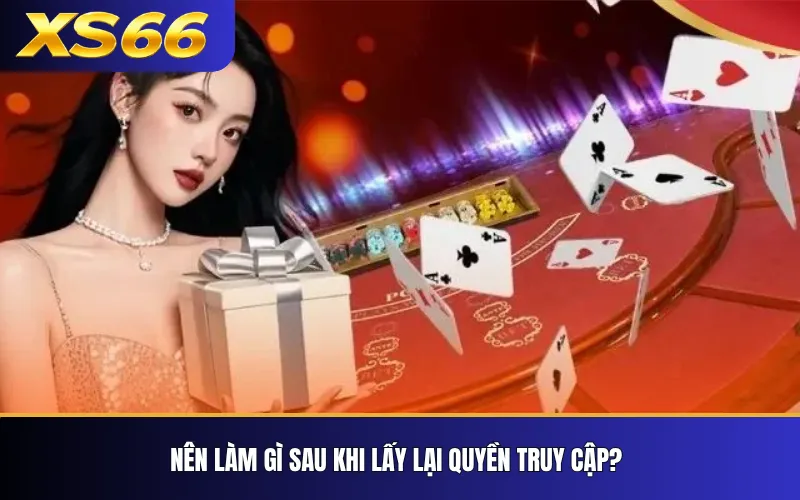 Quên Mật Khẩu XS66 – Cách Khôi Phục Tài Khoản Nhanh 4 Nên làm gì sau khi lấy lại quyền truy cập?