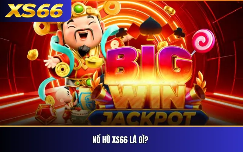 Nổ hũ XS66 là gì?