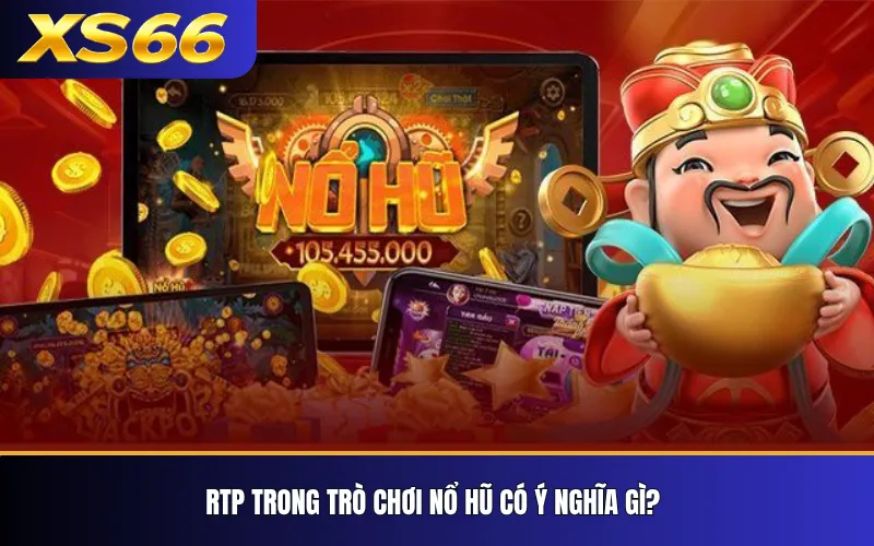 RTP trong trò chơi nổ hũ có ý nghĩa gì?