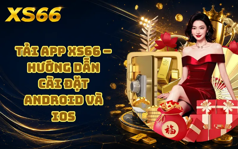 Tải App XS66 – Hướng Dẫn Cài Đặt Android Và iOS