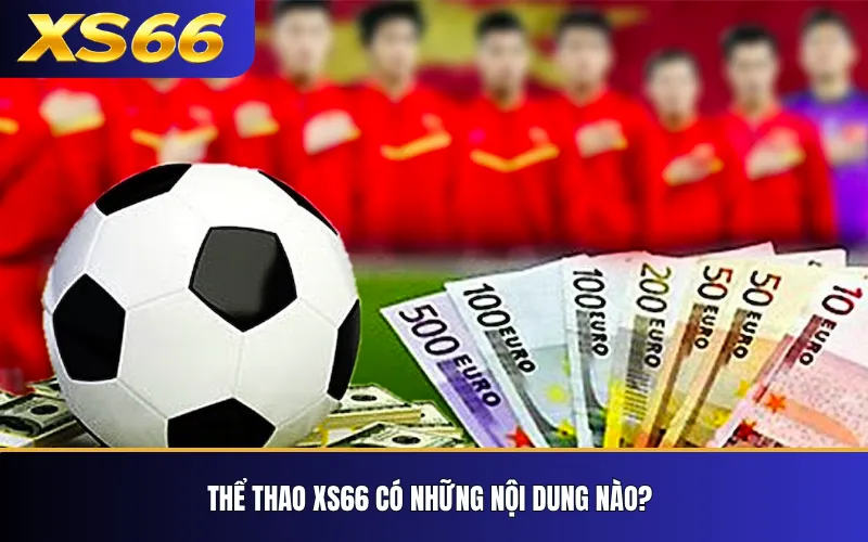 Thể thao XS66 có những nội dung nào?