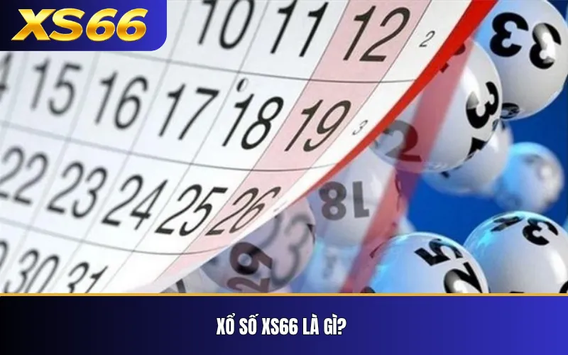 Xổ Số XS66 – Các Loại Hình Và Cách Đọc Bảng Cược 2 Xổ số XS66 là gì?