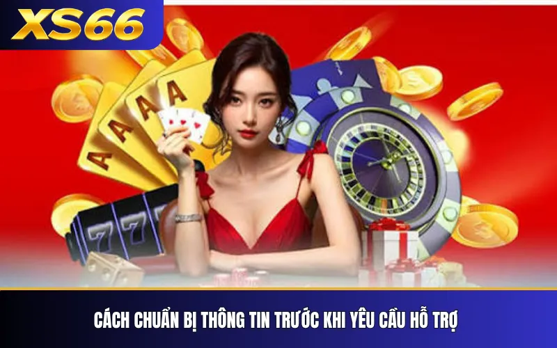 Liên Hệ XS66 – Kênh Hỗ Trợ Và Thông Tin Chính Thức 2 Cách chuẩn bị thông tin trước khi yêu cầu hỗ trợ