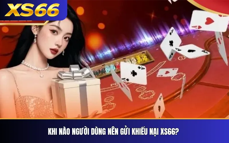 Khiếu Nại Và Giải Quyết Tranh Chấp XS66 – Quy Trình Tiếp Nhận 1 Khi nào người dùng nên gửi khiếu nại XS66?
