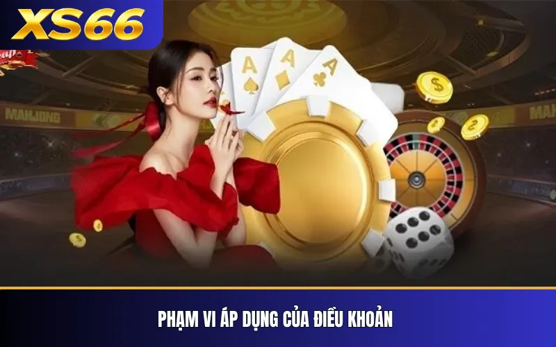 Điều Khoản Và Điều Kiện Sử Dụng XS66 1 Phạm vi áp dụng của điều khoản