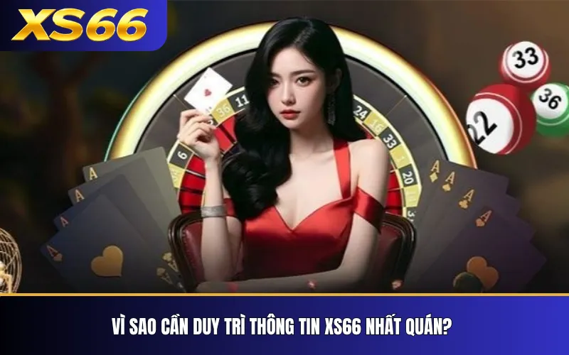 Giới Thiệu XS66 – Thông Tin Và Nhận Diện Thương Hiệu 3 Vì sao cần duy trì thông tin XS66 nhất quán?