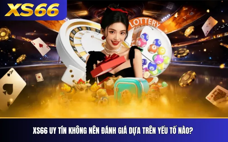 XS66 Uy Tín Không? 7 Tiêu Chí Tự Kiểm Tra Thông Tin 2 XS66 uy tín không nên đánh giá dựa trên yếu tố nào?